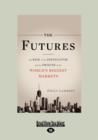 The Futures : The Rise of the Speculator and the Origins of the World's Biggest Markets - Book