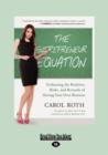 The Entrepreneur Equation: : Evaluating the Realities, Risks, and Rewards of Having Your Own Business - Book