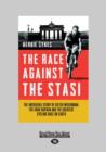 The Race Against the Stasi : The Incredible True Story of Dieter Wiedemann, the Iron Curtain and the Greatest Cycling Race on Earth - Book