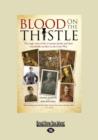 Blood on the Thistle : The Tragic Story of the Cranston Family and Their Remarkable Sacrifi Ce in the Great War - Book