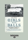 Girls with Balls : The Secret History of Women's Football - Book
