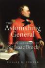 The Astonishing General : The Life and Legacy of Sir Isaac Brock - eBook