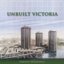 Unbuilt Victoria - Book