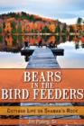 Bears in the Bird Feeders : Cottage Life on Shaman's Rock - eBook