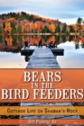 Bears in the Bird Feeders : Cottage Life on Shaman's Rock - Book