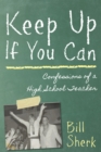 Keep Up If You Can : Confessions of a High School Teacher - Book