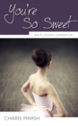 You're So Sweet : Ballet School Confidential - Book