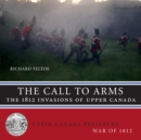 The Call to Arms : The 1812 Invasions of Upper Canada - Book