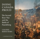 Doing Canada Proud : The Second Boer War and the Battle of Paardeberg - Book