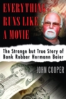 Everything Runs Like a Movie : The Strange but True Story of Bank Robber Hermann Beier - Book