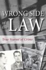 Wrong Side of the Law : True Stories of Crime - Edward Butts