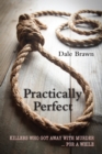 Practically Perfect : Killers Who Got Away with Murder ... for a While - Book