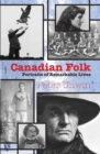 Canadian Folk : Portraits of Remarkable Lives - Book