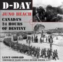 D-Day : Juno Beach, Canada's 24 Hours of Destiny - eBook