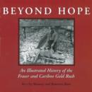 Beyond Hope : An Illustrated History of the Fraser and Cariboo Gold Rush - eBook