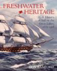 Freshwater Heritage : A History of Sail on the Great Lakes, 1670-1918 - eBook