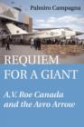 Requiem for a Giant : A.V. Roe Canada and the Avro Arrow - eBook