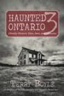 Haunted Ontario 3 : Ghostly Historic Sites, Inns, and Miracles - eBook
