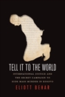 Tell It to the World : International Justice and the Secret Campaign to Hide Mass Murder in Kosovo - Book