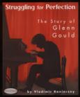 Struggling for Perfection : The Story of Glenn Gould - eBook