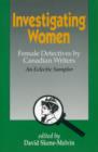 Investigating Women : Female Detectives by Canadian Writers: An Eclectic Sampler - eBook