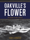 Oakville's Flower : The History of the HMCS Oakville - eBook