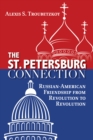 The St. Petersburg Connection : Russian-American Friendship from Revolution to Revolution - Book