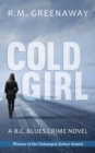 Cold Girl : A B.C. Blues Crime Novel - Book