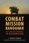 Combat Mission Kandahar : The Canadian Experience in Afghanistan - Book