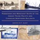 Passenger and Merchant Ships of the Grand Trunk Pacific and Canadian Northern Railways - Book