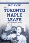 The Toronto Maple Leafs : The Complete Oral History - eBook
