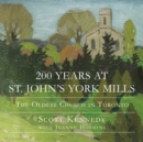 200 Years at St. John's York Mills : The Oldest Church in Toronto - Book