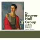 The Beaver Hall Group and Its Legacy - Book