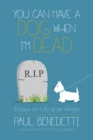 You Can Have a Dog When I'm Dead : Essays on Life at an Angle - Book