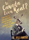 Is Canada Even Real? : How a Nation Built on Hobos, Beavers, Weirdos, and Hip Hop Convinced the World to Beliebe - eBook