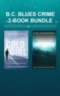 B.C. Blues Crime 2-Book Bundle : Undertow / Cold Girl - eBook