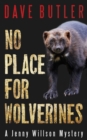 No Place for Wolverines : A Jenny Willson Mystery - Book
