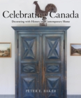 Celebrating Canada : Decorating with History in a Contemporary Home - Book