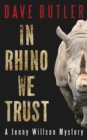 In Rhino We Trust : A Jenny Willson Mystery - Book
