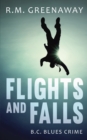 Flights and Falls : A B.C. Blues Crime Novel - Book