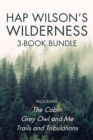 Hap Wilson's Wilderness 3-Book Bundle : The Cabin / Grey Owl and Me / Trails and Tribulations - eBook