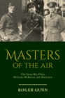 Masters of the Air : The Great War Pilots McLeod, McKeever, and MacLaren - Book