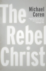 The Rebel Christ - Book