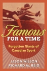 Famous for a Time : Forgotten Giants of Canadian Sport - Book