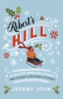 Robert's Hill (or The Time I Pooped My Snowsuit) and Other Christmas Stories - Book