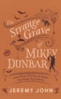 The Strange Grave of Mikey Dunbar : and Other Stories to Make You Poop Your Pants - Book