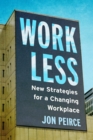 Work Less : New Strategies for a Changing Workplace - Book