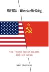 America - Where Are We Going : The Truth about Obama and His Gang - Book