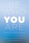 Be Who You Are : The Dynamics of Weight Management - Book