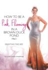 How to be a Pink Flamingo in a Brown Duck Pond : Painting the Sky - Book